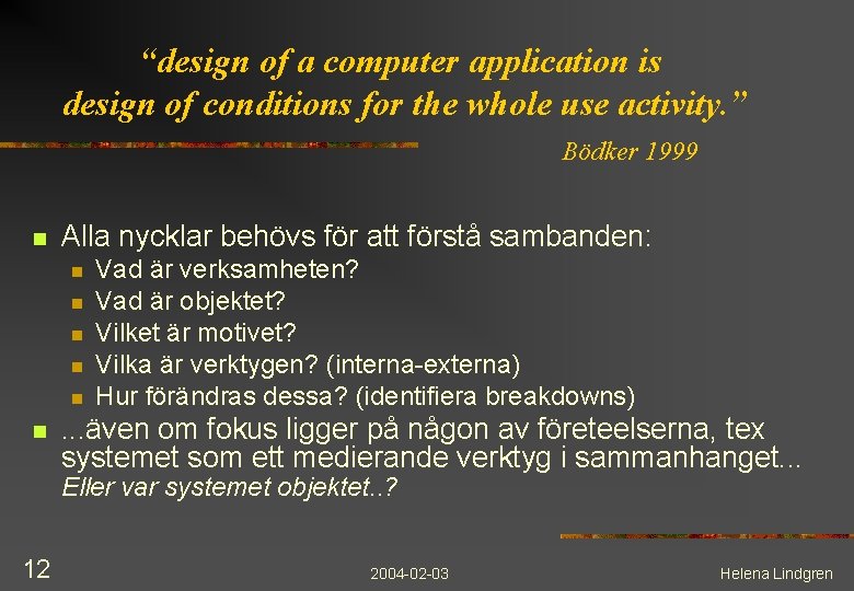“design of a computer application is design of conditions for the whole use activity.