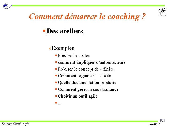 Comment démarrer le coaching ? § Des ateliers » Exemples § Préciser les rôles