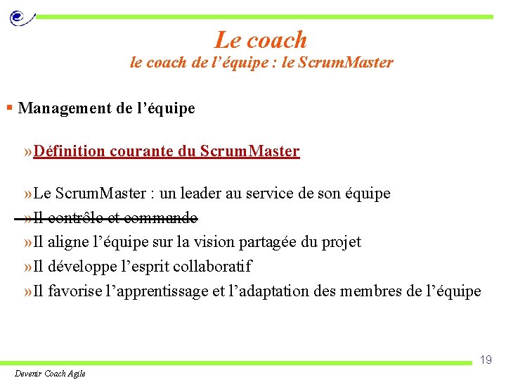 Le coach le coach de l’équipe : le Scrum. Master § Management de l’équipe