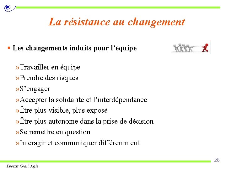 La résistance au changement § Les changements induits pour l’équipe » Travailler en équipe