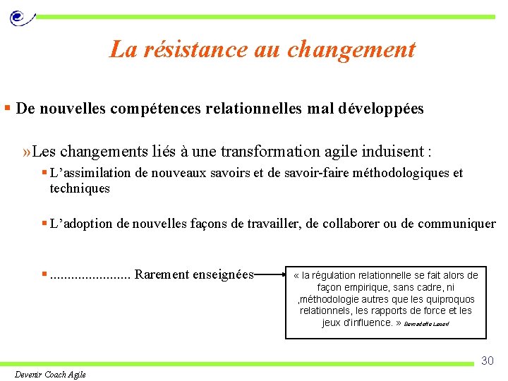 La résistance au changement § De nouvelles compétences relationnelles mal développées » Les changements