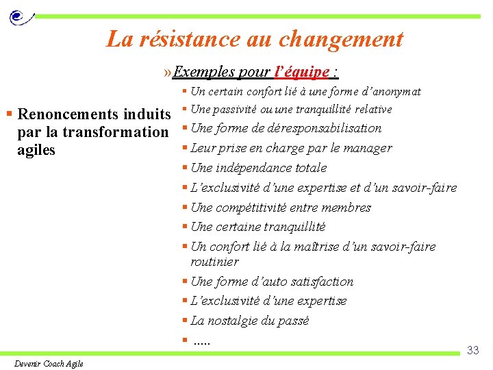 La résistance au changement » Exemples pour l’équipe : § Un certain confort lié