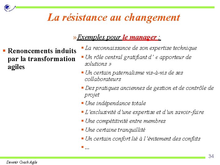 La résistance au changement » Exemples pour le manager : § Renoncements induits §