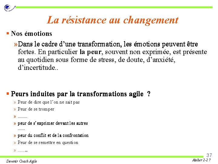 La résistance au changement § Nos émotions » Dans le cadre d’une transformation, les