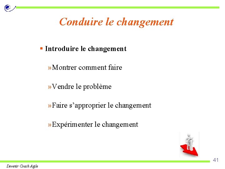 Conduire le changement § Introduire le changement » Montrer comment faire » Vendre le