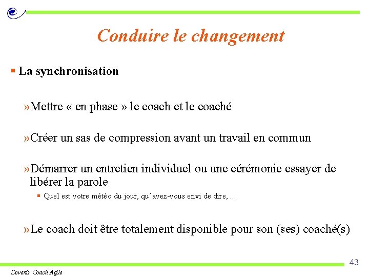 Conduire le changement § La synchronisation » Mettre « en phase » le coach