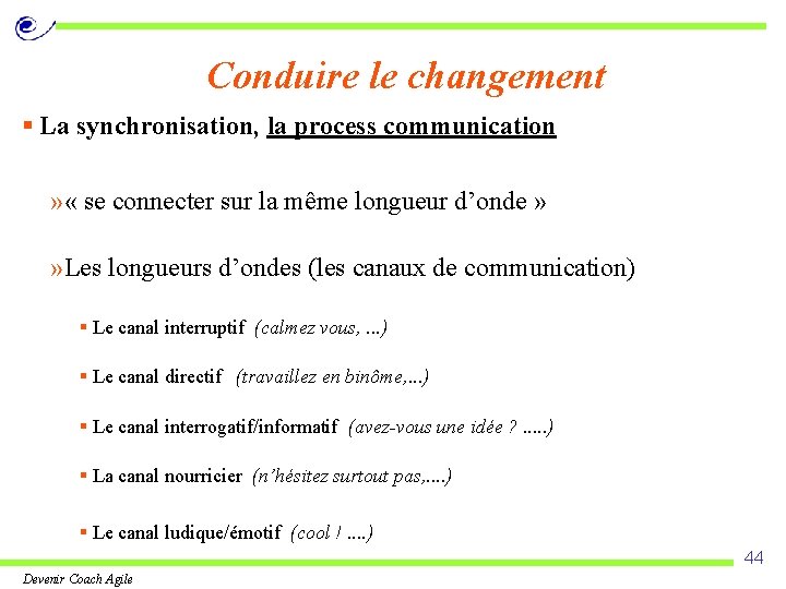 Conduire le changement § La synchronisation, la process communication » « se connecter sur