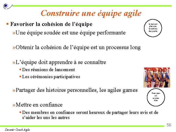 Construire une équipe agile § Favoriser la cohésion de l’équipe » Une équipe soudée