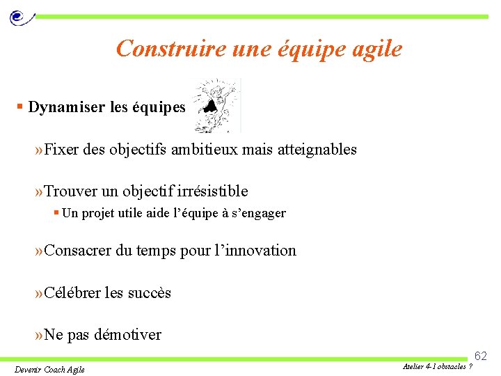 Construire une équipe agile § Dynamiser les équipes » Fixer des objectifs ambitieux mais