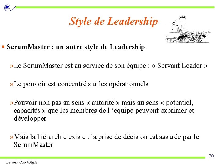 Style de Leadership § Scrum. Master : un autre style de Leadership » Le