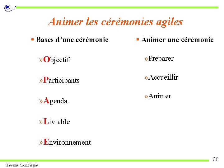 Animer les cérémonies agiles § Bases d’une cérémonie § Animer une cérémonie » Objectif