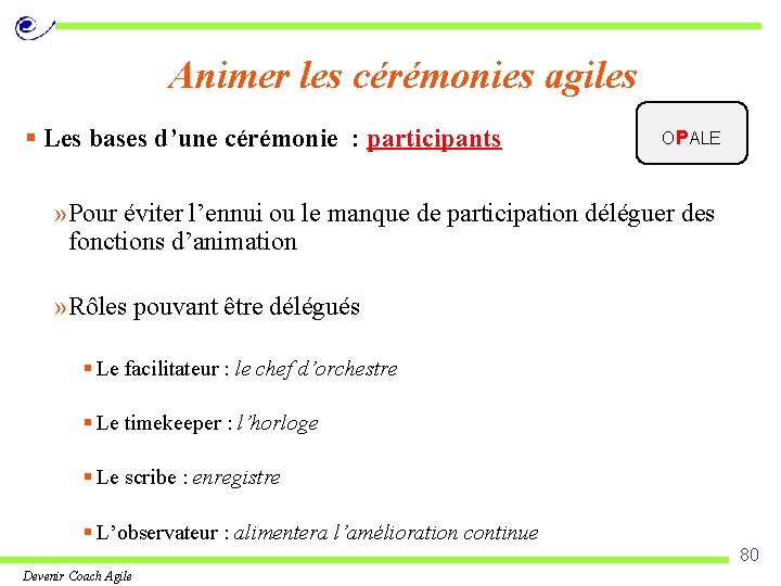 Animer les cérémonies agiles § Les bases d’une cérémonie : participants OPALE » Pour