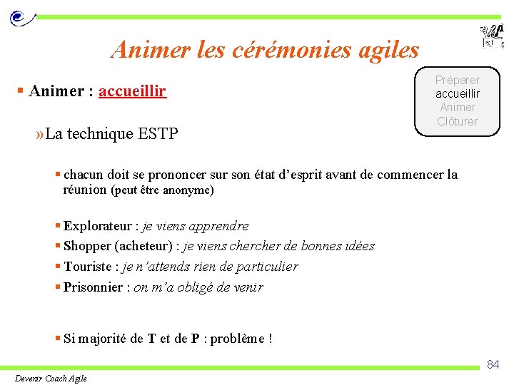 Animer les cérémonies agiles § Animer : accueillir » La technique ESTP Préparer accueillir