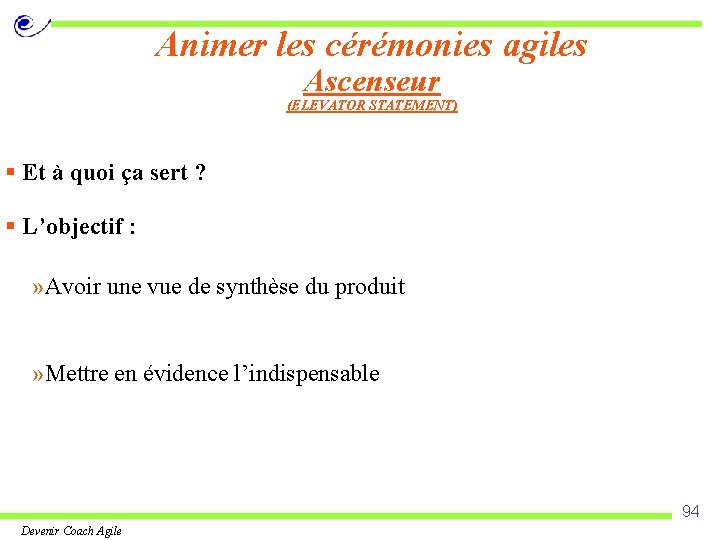 Animer les cérémonies agiles Ascenseur (ELEVATOR STATEMENT) § Et à quoi ça sert ?