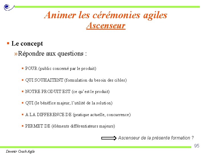 Animer les cérémonies agiles Ascenseur § Le concept » Répondre aux questions : §