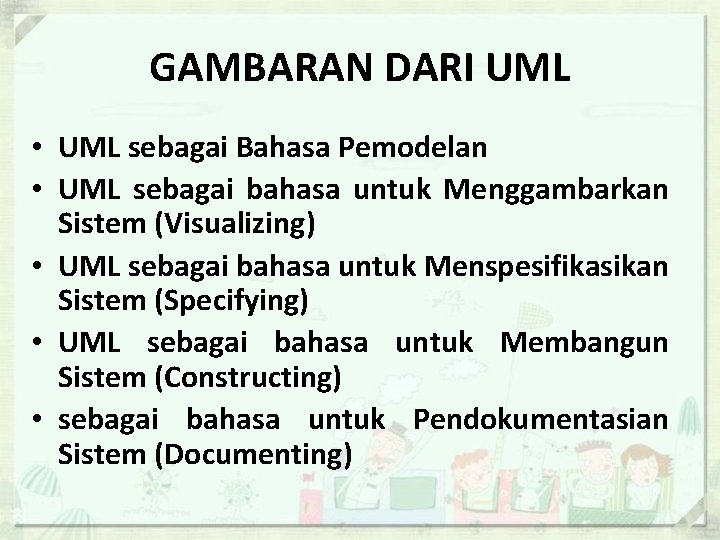 GAMBARAN DARI UML • UML sebagai Bahasa Pemodelan • UML sebagai bahasa untuk Menggambarkan