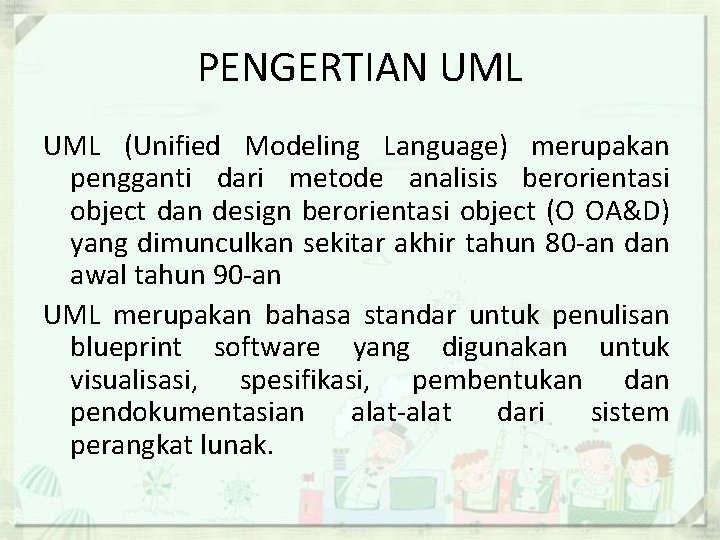 PENGERTIAN UML (Unified Modeling Language) merupakan pengganti dari metode analisis berorientasi object dan design