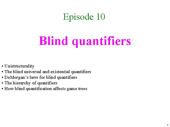 Episode 10 Blind quantifiers • Unistructurality • The blind universal and existential quantifiers •