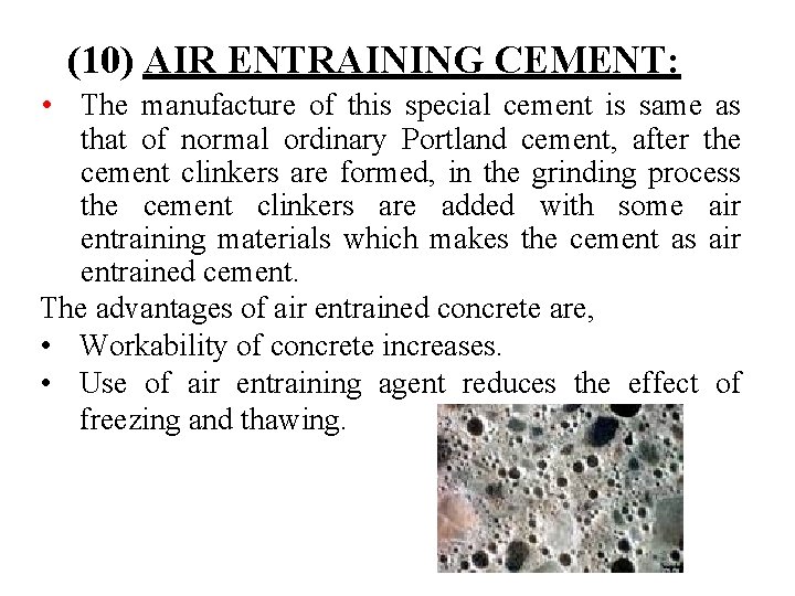 (10) AIR ENTRAINING CEMENT: • The manufacture of this special cement is same as