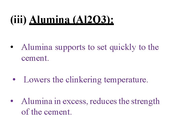 (iii) Alumina (Al 2 O 3): • Alumina supports to set quickly to the