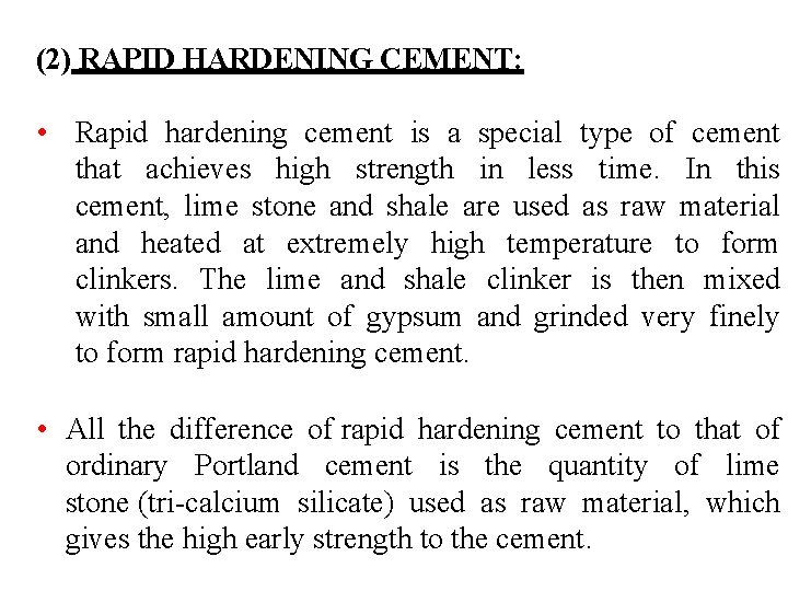 (2) RAPID HARDENING CEMENT: • Rapid hardening cement is a special type of cement
