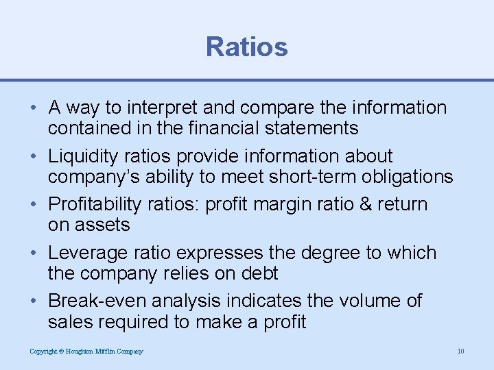 Ratios • A way to interpret and compare the information contained in the financial