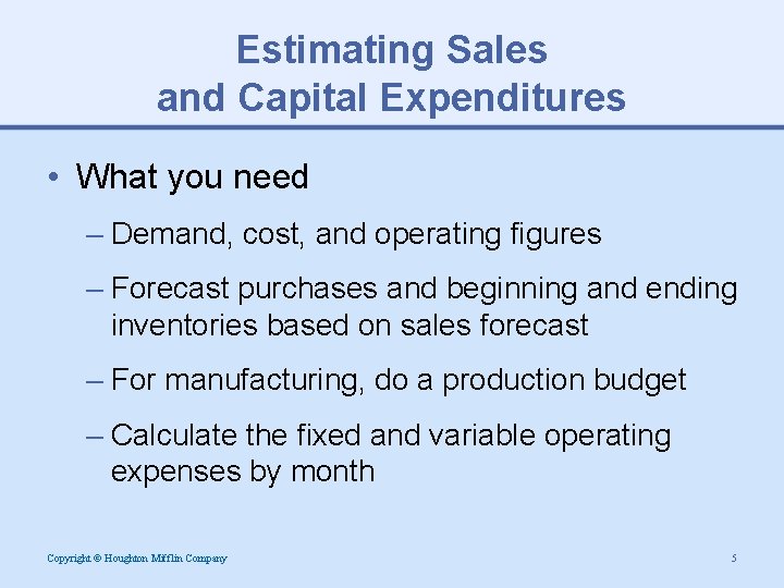 Estimating Sales and Capital Expenditures • What you need – Demand, cost, and operating
