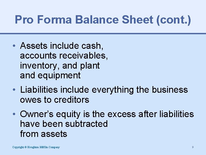 Pro Forma Balance Sheet (cont. ) • Assets include cash, accounts receivables, inventory, and