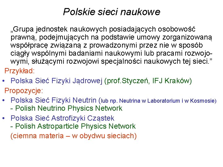 Polskie sieci naukowe „Grupa jednostek naukowych posiadających osobowość prawną, podejmujących na podstawie umowy zorganizowaną