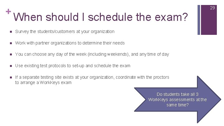 + 29 When should I schedule the exam? n Survey the students/customers at your