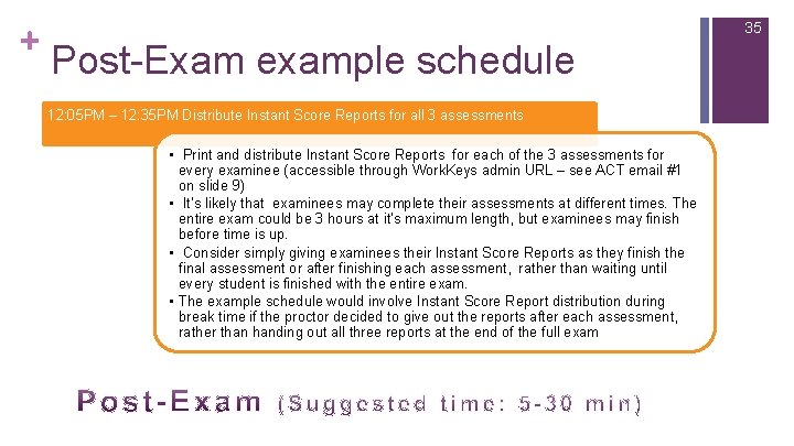 + 35 Post-Exam example schedule 12: 05 PM – 12: 35 PM Distribute Instant