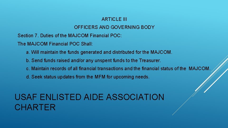 ARTICLE III OFFICERS AND GOVERNING BODY Section 7. Duties of the MAJCOM Financial POC: