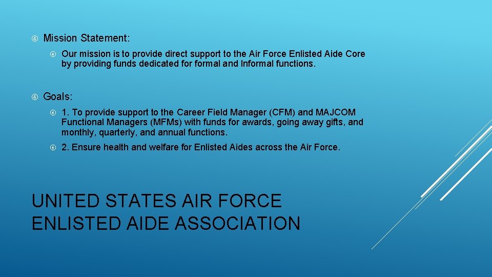  Mission Statement: Our mission is to provide direct support to the Air Force