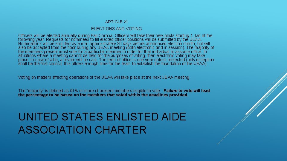 ARTICLE XI ELECTIONS AND VOTING Officers will be elected annually during Fall Corona. Officers