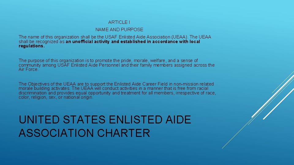 ARTICLE I NAME AND PURPOSE The name of this organization shall be the USAF