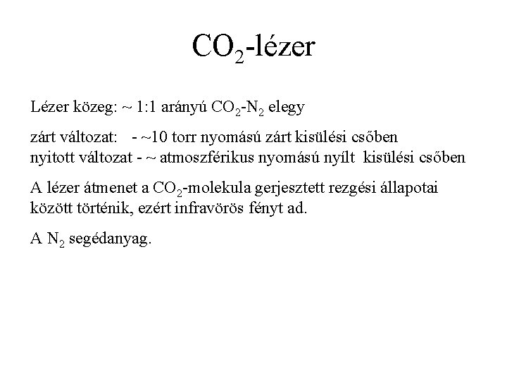 CO 2 -lézer Lézer közeg: ~ 1: 1 arányú CO 2 -N 2 elegy