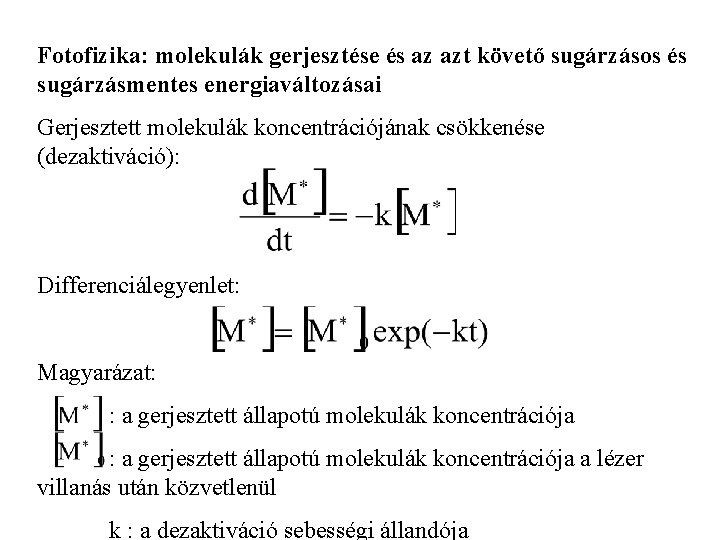 Fotofizika: molekulák gerjesztése és az azt követő sugárzásos és sugárzásmentes energiaváltozásai Gerjesztett molekulák koncentrációjának