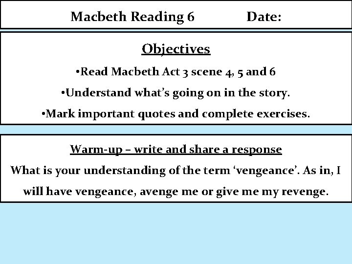 Macbeth Reading 6 Date: Objectives • Read Macbeth Act 3 scene 4, 5 and