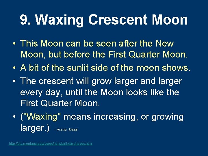 9. Waxing Crescent Moon • This Moon can be seen after the New Moon,