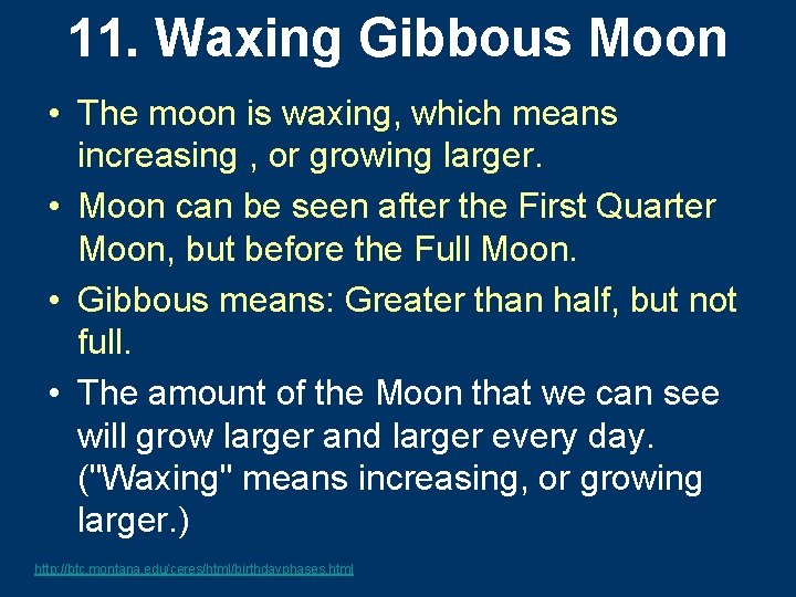 11. Waxing Gibbous Moon • The moon is waxing, which means increasing , or