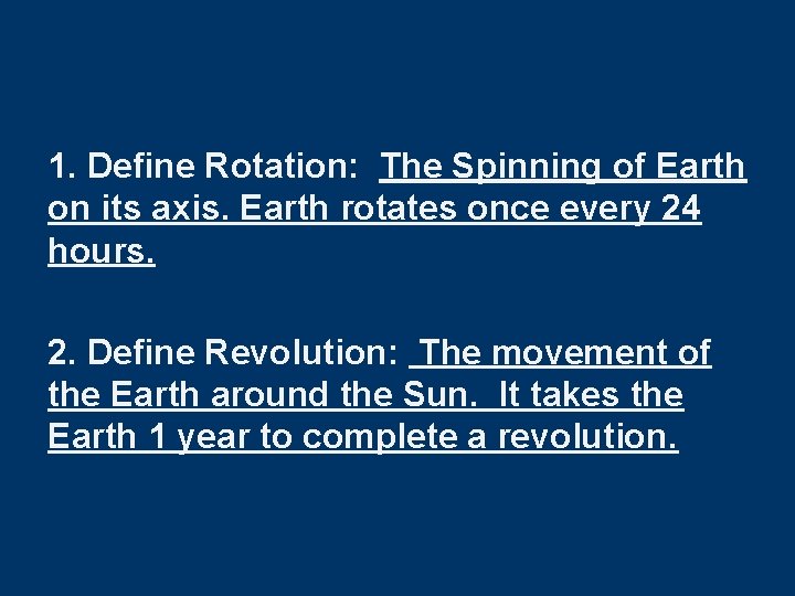1. Define Rotation: The Spinning of Earth on its axis. Earth rotates once every