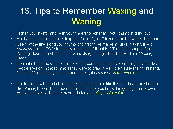 16. Tips to Remember Waxing and Waning • • • Flatten your right hand,