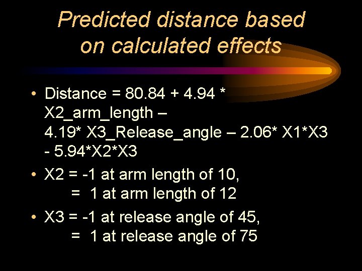 Predicted distance based on calculated effects • Distance = 80. 84 + 4. 94