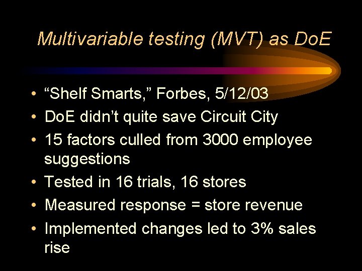 Multivariable testing (MVT) as Do. E • “Shelf Smarts, ” Forbes, 5/12/03 • Do.