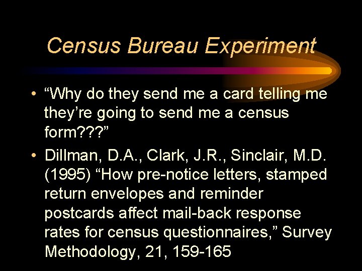 Census Bureau Experiment • “Why do they send me a card telling me they’re