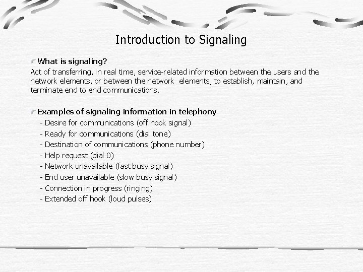 Introduction to Signaling What is signaling? Act of transferring, in real time, service-related information