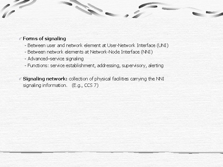 Forms of signaling - Between user and network element at User-Network Interface (UNI) -