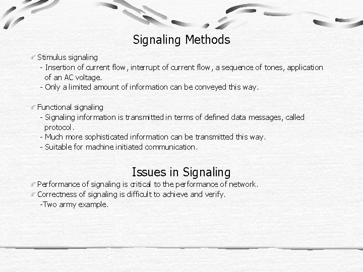 Signaling Methods Stimulus signaling - Insertion of current flow, interrupt of current flow, a