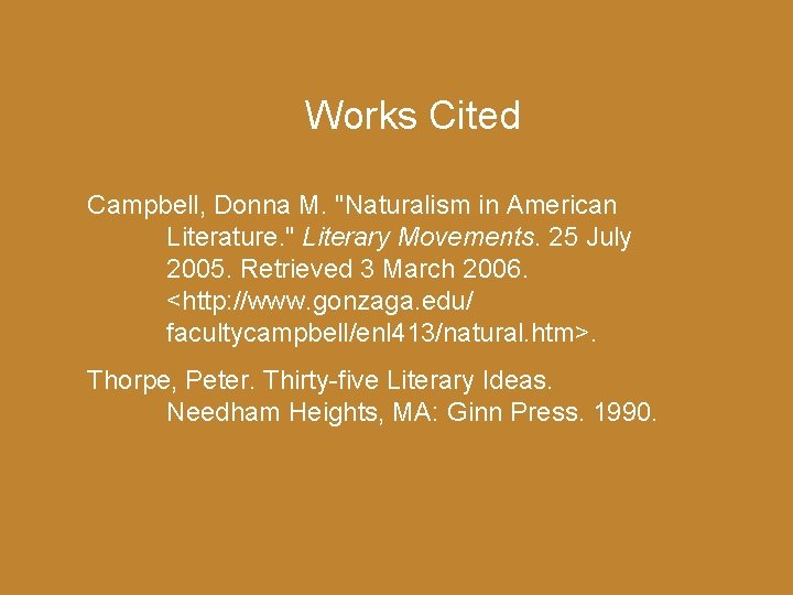 Works Cited Campbell, Donna M. "Naturalism in American Literature. " Literary Movements. 25 July