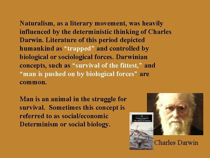 Naturalism, as a literary movement, was heavily influenced by the deterministic thinking of Charles